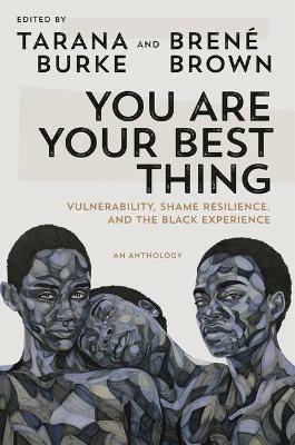 You Are Your Best Thing: Vulnerability, Shame Resilience, and the Black Experience - cover