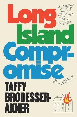 Long Island Compromise: A Novel - Taffy Brodesser-Akner - cover