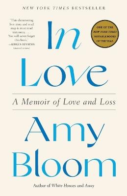 In Love: A Memoir of Love and Loss - Amy Bloom - cover