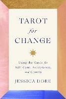 Tarot For Change: Using the Cards for Transformation