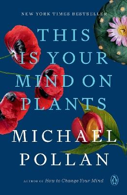 This Is Your Mind on Plants - Michael Pollan - cover
