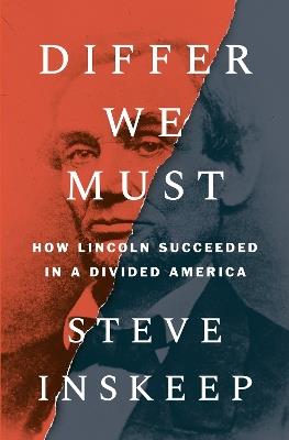 Differ We Must: How Lincoln Succeeded in a Divided America - Steve Inskeep - cover