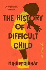 The History of a Difficult Child: A Novel