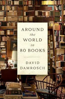Around the World in 80 Books - David Damrosch - cover