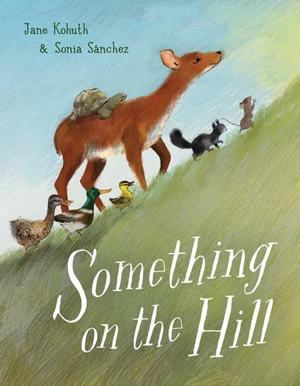 Something on the Hill - Jane Kohuth,Sonia Sánchez - ebook