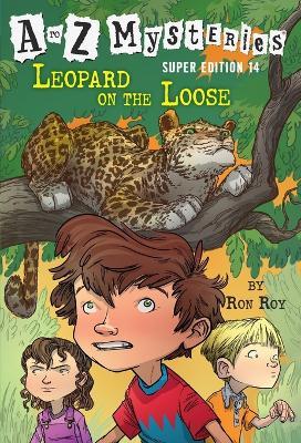 A to Z Mysteries Super Edition #14: Leopard on the Loose - Ron Roy - cover