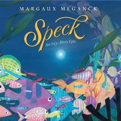 Speck: An Itty-Bitty Epic - Margaux Meganck - cover