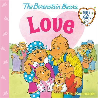 Love (Berenstain Bears Gifts of the Spirit) - Mike Berenstain - cover