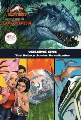 Camp Cretaceous, Volume One: The Deluxe Junior Novelization (Jurassic World:  Camp Cretaceous) - Steve Behling - cover