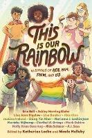 This Is Our Rainbow: 16 Stories of Her, Him, Them, and Us - Katherine Locke,Nicole Melleby - cover