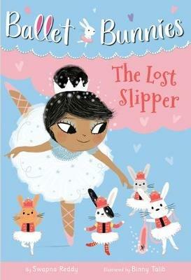 Ballet Bunnies #4: The Lost Slipper - Swapna Reddy - cover