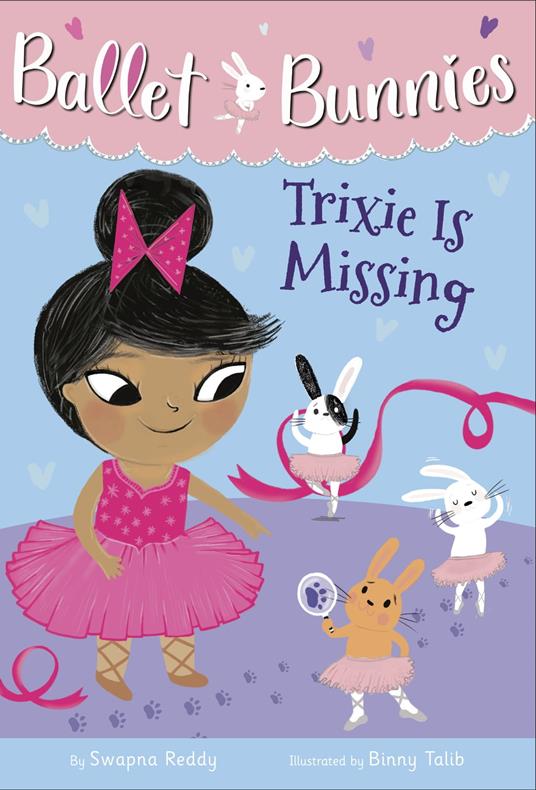 Ballet Bunnies #6: Trixie Is Missing - Swapna Reddy,Binny Talib - ebook