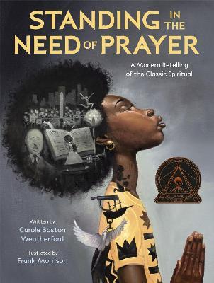 Standing in the Need of Prayer: A Modern Retelling of the Classic Spiritual - Carole Boston Weatherford,Frank Morrison - cover