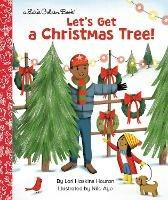 Let's Get a Christmas Tree! - Lori Haskins Houran,Nila Aye - cover