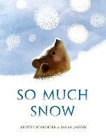 So Much Snow - Kristen Schroeder,Sarah Jacoby - cover