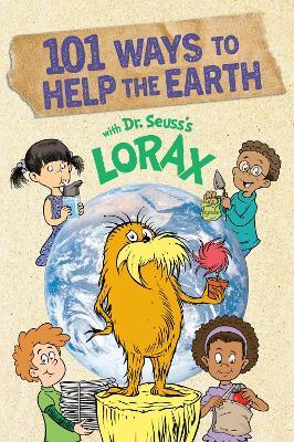 101 Ways to Help the Earth with Dr. Seuss's Lorax - Miranda Paul - cover