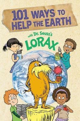 101 Ways to Help the Earth with Dr. Seuss's Lorax - Miranda Paul - cover