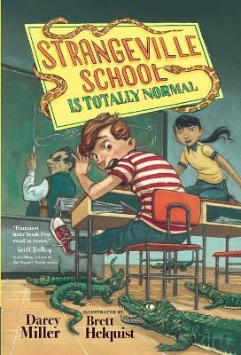 Strangeville School Is Totally Normal - Darcy Miller,Brett Helquist - cover