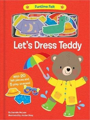 Let's Dress Teddy: With 20 colorful felt play pieces - Danielle McLean - cover