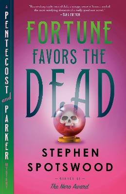Fortune Favors the Dead: A Pentecost and Parker Mystery - Stephen Spotswood - cover