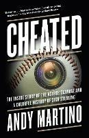 Cheated: The Inside Story of the Astros Scandal and a Colorful History of Sign Stealing