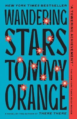 Wandering Stars: A Novel - Tommy Orange - cover