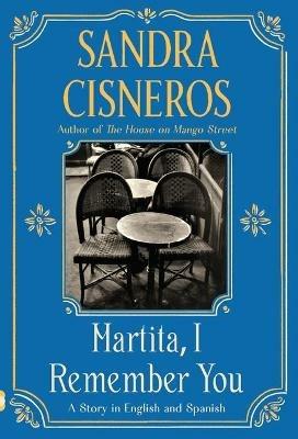 Martita, I Remember You/Martita, te recuerdo: A Story in English and Spanish - Sandra Cisneros - cover