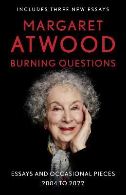 Burning Questions: Essays and Occasional Pieces, 2004 to 2022 - Margaret Atwood - cover