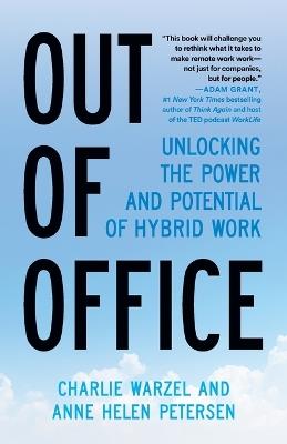 Out of Office: Unlocking the Power and Potential of Remote Work - Charlie Warzel,Anne Helen Petersen - cover