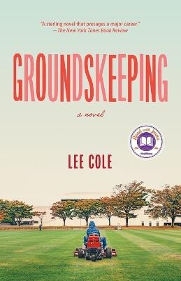 Groundskeeping: A Read with Jenna Pick: A Novel - Lee Cole - cover