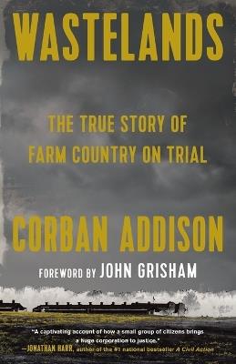 Wastelands: The True Story of Farm Country on Trial - Corban Addison,John Grisham - cover