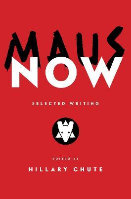 Maus Now: Selected Writing - cover