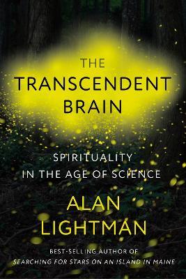 The Transcendent Brain: Spirituality in the Age of Science - Alan Lightman - cover