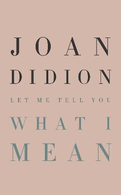 Let Me Tell You What I Mean - Joan Didion - cover