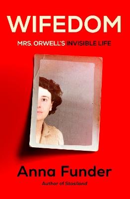 Wifedom: Mrs. Orwell's Invisible Life - Anna Funder - cover