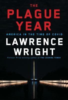 The Plague Year: America in the Time of Covid - Lawrence Wright - cover