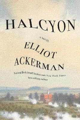 Halcyon: A novel - Elliot Ackerman - cover