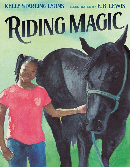 Riding Magic - Kelly Starling Lyons,E. B. Lewis - ebook