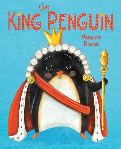 The King Penguin - Vanessa Roeder - ebook