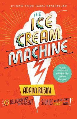 The Ice Cream Machine: 6 Deliciously Different Stories with the Same Exact Name! - Adam Rubin - cover