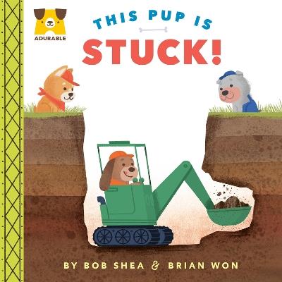Adurable: This Pup Is Stuck! - Bob Shea - cover