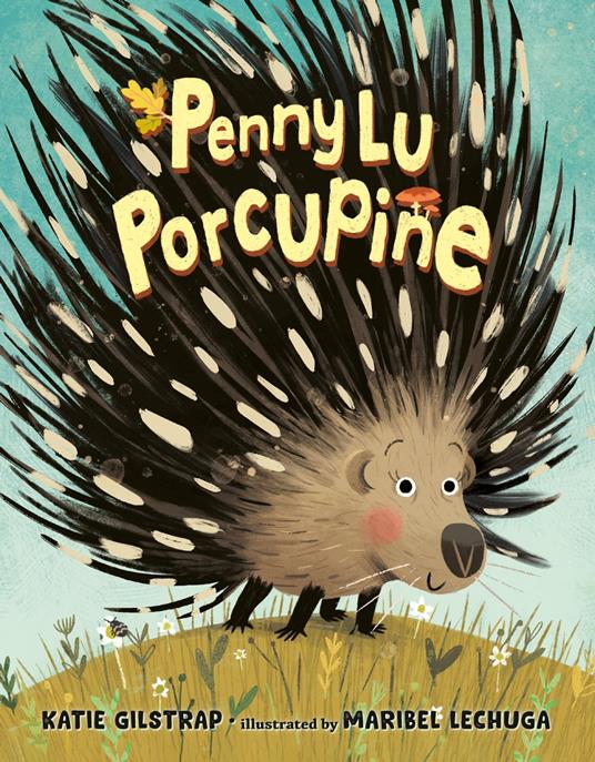 Penny Lu Porcupine - Katie Gilstrap,Maribel Lechuga - ebook