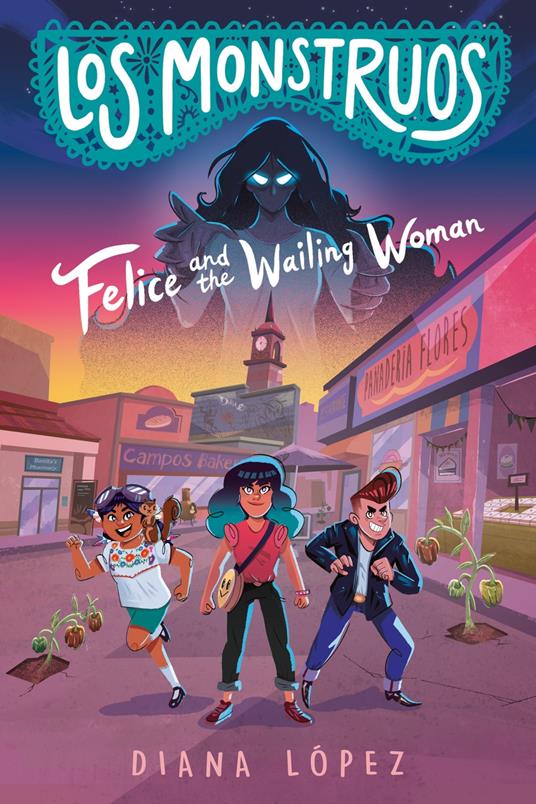 Los Monstruos: Felice and the Wailing Woman - Diana López - ebook