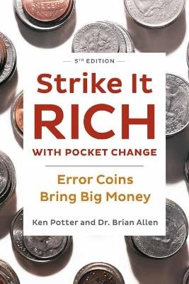 Strike It Rich with Pocket Change:  Error Coins Bring Big Money  - Ken Potter,Brian Allen - cover