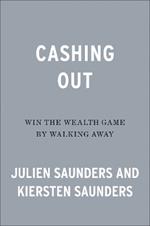 Cashing Out: Win the Wealth Game By Walking Away