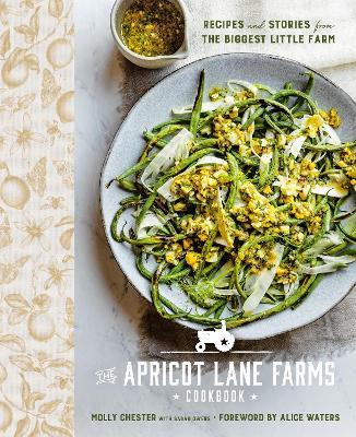 The Apricot Lane Farms Cookbook: Recipes and Stories from the Biggest Little Farm - Molly Chester,Sarah Owens,Alice Waters - cover