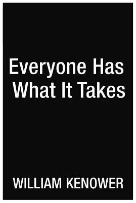 Everyone Has What It Takes: A Writer's Guide to the End of Self-Doubt  - William Kenower - cover
