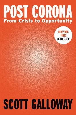 Post Corona: From Crisis to Opportunity - Scott Galloway - cover