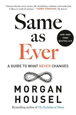 Same as Ever: A Guide to What Never Changes - Morgan Housel - cover