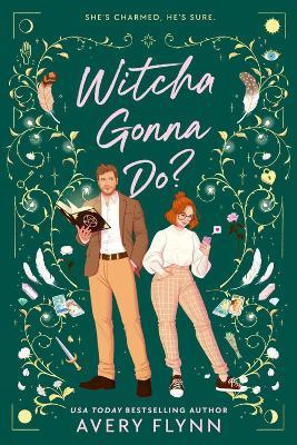 Witcha Gonna Do? - Avery Flynn - cover